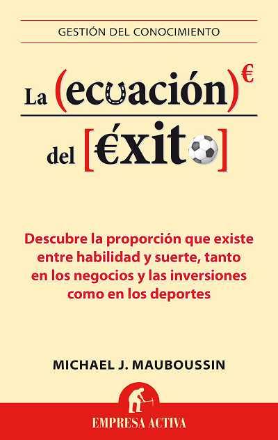 ECUACIÓN DEL ÉXITO, LA | 9788496627659 | MAUBOUSSIN, MICHAEL | Llibreria L'Illa - Llibreria Online de Mollet - Comprar llibres online