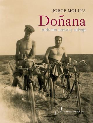 DOÑANA. TODO ERA NUEVO Y SALVAJE. | 9788496824744 | MOLINA, JORGE | Llibreria L'Illa - Llibreria Online de Mollet - Comprar llibres online