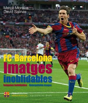 FC BARCELONA IMATGES INOBLIDABLES | 9788415267515 | MORALES, MERCE/ SALINAS, DAVID | Llibreria L'Illa - Llibreria Online de Mollet - Comprar llibres online