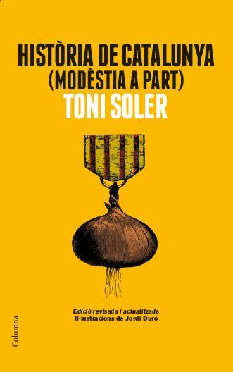 HISTÒRIA DE CATALUNYA MODÈSTIA A PART | 9788466418225 | SOLER I GUASCH, TONI | Llibreria L'Illa - Llibreria Online de Mollet - Comprar llibres online