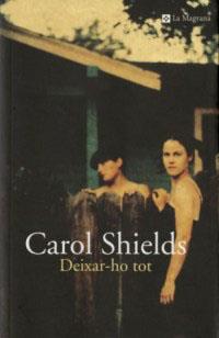 DEIXAR-HO TOT | 9788482644837 | SHIELDS, CAROL | Llibreria L'Illa - Llibreria Online de Mollet - Comprar llibres online