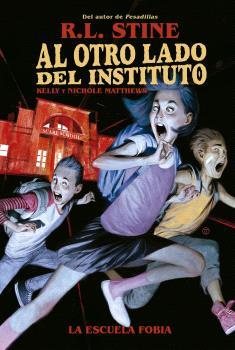 AL OTRO LADO DEL INSTITUTO. LA ESCUELA FOBIA | 9788467949155 | R.L. STINE/KELLY Y NICHOLE MATTHEWS | Llibreria L'Illa - Llibreria Online de Mollet - Comprar llibres online