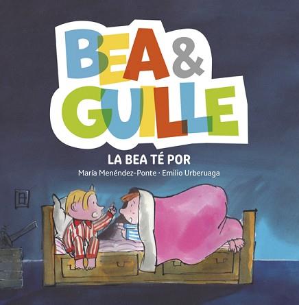 BEA &AMP;AMP; GUILLE 3. LA BEA TÉ POR | 9788424660741 | MENÉNDEZ-PONTE, MARÍA | Llibreria L'Illa - Llibreria Online de Mollet - Comprar llibres online