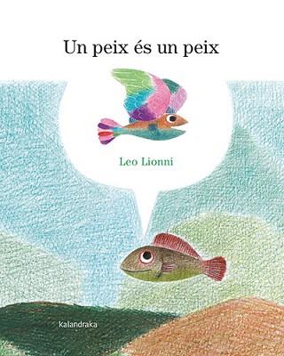 PEIX ÉS UN PEIX, UN | 9788418558900 | LIONNI, LEO | Llibreria L'Illa - Llibreria Online de Mollet - Comprar llibres online