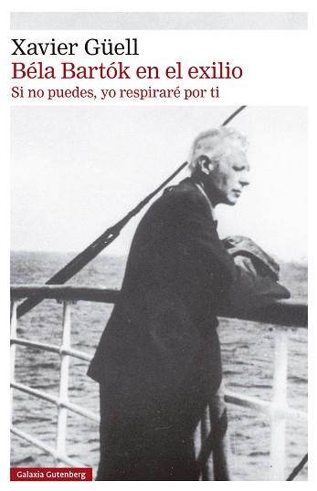 BÉLA BARTÓK EN EL EXILIO | 9788410317130 | GÜELL, XAVIER | Llibreria L'Illa - Llibreria Online de Mollet - Comprar llibres online