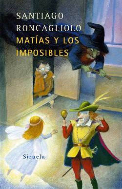 MATIAS Y LOS IMPOSIBLES | 9788478449880 | RONCAGLIOLO, SANTIAGO | Llibreria L'Illa - Llibreria Online de Mollet - Comprar llibres online