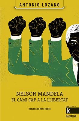 NELSON MANDELA EL CAMÍ CAP A LA LLIBERTAT | 9788416804504 | LOZANO, ANTONIO | Llibreria L'Illa - Llibreria Online de Mollet - Comprar llibres online