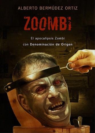 ZOOMBI: EL APOCALIPSIS ZOMBI CON DENOMINACION DE ORIGEN | 9788493754419 | BERMUDEZ ORTIZ, ALBERTO