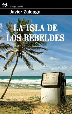 ISLA DE LOS REBELDES, LA | 9788476698785 | ZULOAGA, JAVIER | Llibreria L'Illa - Llibreria Online de Mollet - Comprar llibres online