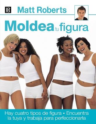 MOLDEA TU FIGURA | 9788489840508 | ROBERTS, MATT | Llibreria L'Illa - Llibreria Online de Mollet - Comprar llibres online