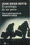 PRIVILEGIO DE SER PERRO, EL | 9788476697078 | BOTTO, JUAN DIEGO : COSSA, ROBERTO | Llibreria L'Illa - Llibreria Online de Mollet - Comprar llibres online