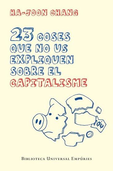 23 COSES QUE NO US EXPLIQUEN SOBRE EL CAPITALISME | 9788497877732 | CHANG, HA-JOON | Llibreria L'Illa - Llibreria Online de Mollet - Comprar llibres online