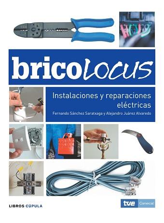 BRICOLOCUS INSTALACIONES Y REPARACIONES | 9788448047665 | SANCHEZ-SARATXAGA, FERNANDO / ELEJANDRO JUAREZ ALV | Llibreria L'Illa - Llibreria Online de Mollet - Comprar llibres online