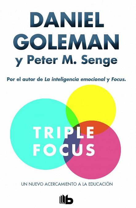 TRIPLE FOCUS. UN NUEVO ACERCAMIENTO A LA EDUCACIÓN | 9788490703168 | GOLEMAN/SENGE | Llibreria L'Illa - Llibreria Online de Mollet - Comprar llibres online