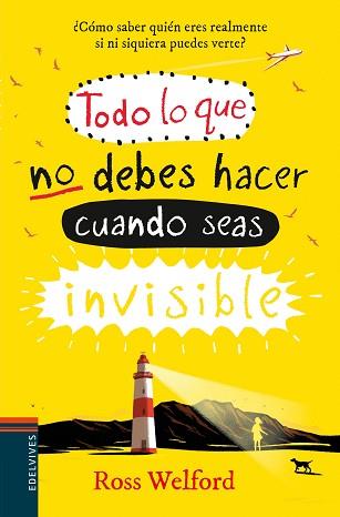 TODO LO QUE NO DEBES HACER CUANDO SEAS INVISIBLE | 9788414009772 | WELFORD, ROSS | Llibreria L'Illa - Llibreria Online de Mollet - Comprar llibres online