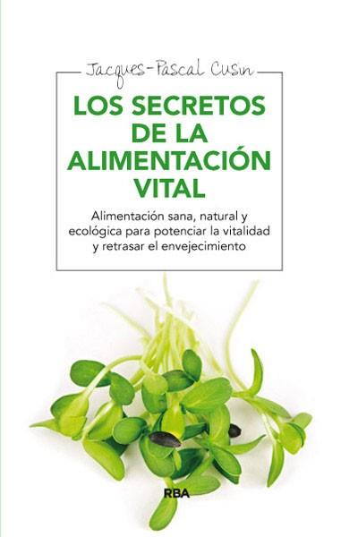 SECRETOS DE LA ALIMENTACIÓN VITAL, LOS | 9788415541639 | CUSIN, JACQUES- PASCAL | Llibreria L'Illa - Llibreria Online de Mollet - Comprar llibres online