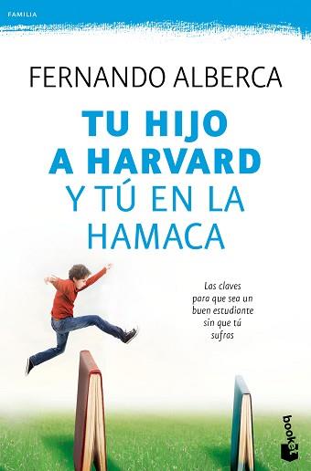 TU HIJO A HARVARD Y TU EN LA HAMACA | 9788467048285 | ALBERCA, FERNANDO | Llibreria L'Illa - Llibreria Online de Mollet - Comprar llibres online