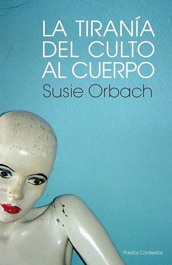 TIRANÍA DEL CULTO AL CUERPO, LA | 9788449323850 | ORBACH, SUSIE | Llibreria L'Illa - Llibreria Online de Mollet - Comprar llibres online