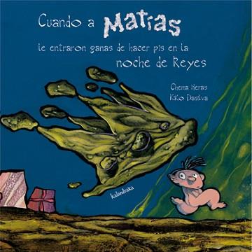 CUANDO A MATIAS LE ENTRERON GANAS DE HACER PIS EN LA... | 9788484646112 | HERAS, CHEMA / KIKO DASILVA | Llibreria L'Illa - Llibreria Online de Mollet - Comprar llibres online