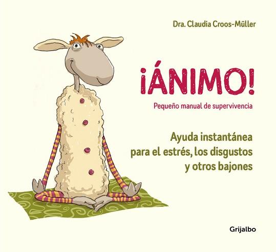 ÁNIMO AYUDA INSTANTÁNEA PARA EL ESTRÉS, LOS DISGUSTOS Y OTROS BAJONES (PEQUEÑO | 9788416895595 | CROOS-MÜLLER, CLAUDA | Llibreria L'Illa - Llibreria Online de Mollet - Comprar llibres online