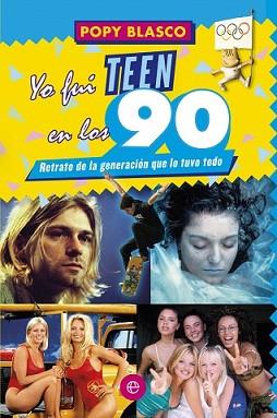 YO FUI TEEN EN LOS 90 | 9788499709055 | BLASCO, POPY | Llibreria L'Illa - Llibreria Online de Mollet - Comprar llibres online