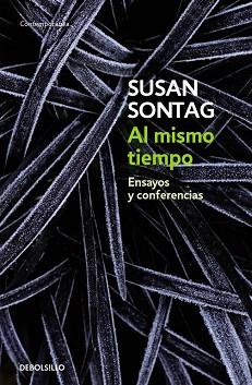 AL MISMO TIEMPO. ENSAYOS Y CONFERENCIAS. | 9788483465950 | SONTAG, SUSAN | Llibreria L'Illa - Llibreria Online de Mollet - Comprar llibres online