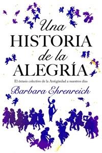 HISTORIA DE LA ALEGRIA, UNA | 9788449321146 | EHRENREICH, BARBARA | Llibreria L'Illa - Llibreria Online de Mollet - Comprar llibres online