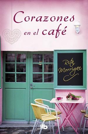 CORAZONES EN EL CAFÉ  | 9788490705803 | MORRIGAN, RITA | Llibreria L'Illa - Llibreria Online de Mollet - Comprar llibres online