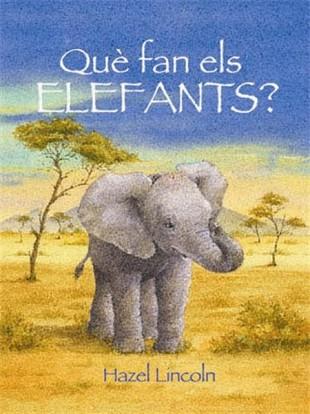 QUE FAN ELS ELEFANTS? | 9788489825284 | LINCOLN, HAZEL | Llibreria L'Illa - Llibreria Online de Mollet - Comprar llibres online