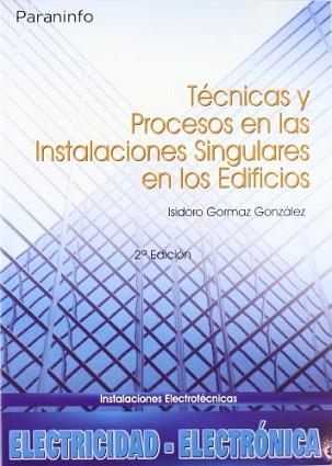 TECNICAS Y PROCESOS EN LAS INSTALACIONES SINGULARES EN LOS E | 9788497324779 | GORMAZ GONZALEZ, ISIDORO | Llibreria L'Illa - Llibreria Online de Mollet - Comprar llibres online