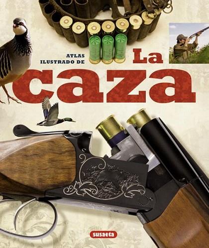 CAZA,LA (ATLAS ILUSTRADO) | 9788430538591 | CORTAY, GEORGE/PIERRE DENUC, JEAN/DESCHRYVER, CLAUDE/DURANTEL, PACAL/ROSSIGNOL, CLAUDE