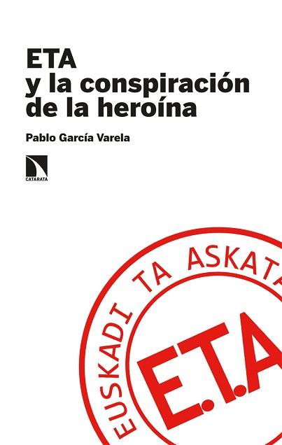 ETA Y LA CONSPIRACIÓN DE LA HEROÍNA | 9788413520544 | GARCÍA VARELA, PABLO | Llibreria L'Illa - Llibreria Online de Mollet - Comprar llibres online