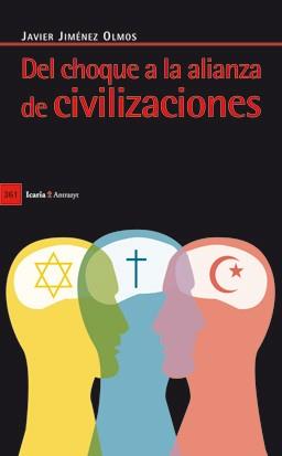 DEL CHOQUE A LA ALIANZA DE CIVILIZACIONES | 9788498883947 | JIMÉNEZ, JAVIER | Llibreria L'Illa - Llibreria Online de Mollet - Comprar llibres online