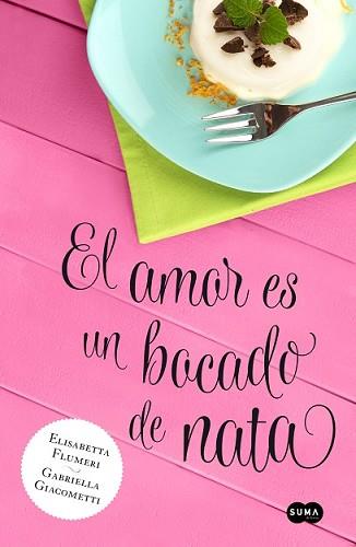 AMOR ES UN BOCADO DE NATA, EL | 9788483655818 | FLUMERI, ELISABETTA Y GIACOMETTI, GABRIELA | Llibreria L'Illa - Llibreria Online de Mollet - Comprar llibres online