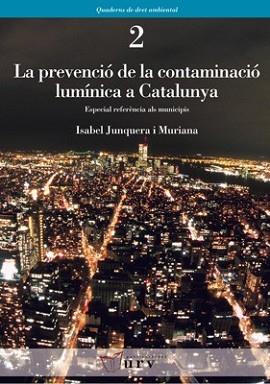 PREVENCIO DE LA CONTAMINACIO LUMINICA A CATALUNYA, | 9788484240990 | JUNQUERA I MURIANA, ISABEL | Llibreria L'Illa - Llibreria Online de Mollet - Comprar llibres online