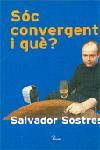 SOC CONVERGENT, I QUE? | 9788484378471 | SOSTRES, SALVADOR | Llibreria L'Illa - Llibreria Online de Mollet - Comprar llibres online