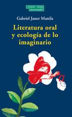 LITERATURA ORAL Y ECOLOGÍA DE LO IMAGINARIO | 9788489384804 | JANER MANILA, GABRIEL | Llibreria L'Illa - Llibreria Online de Mollet - Comprar llibres online