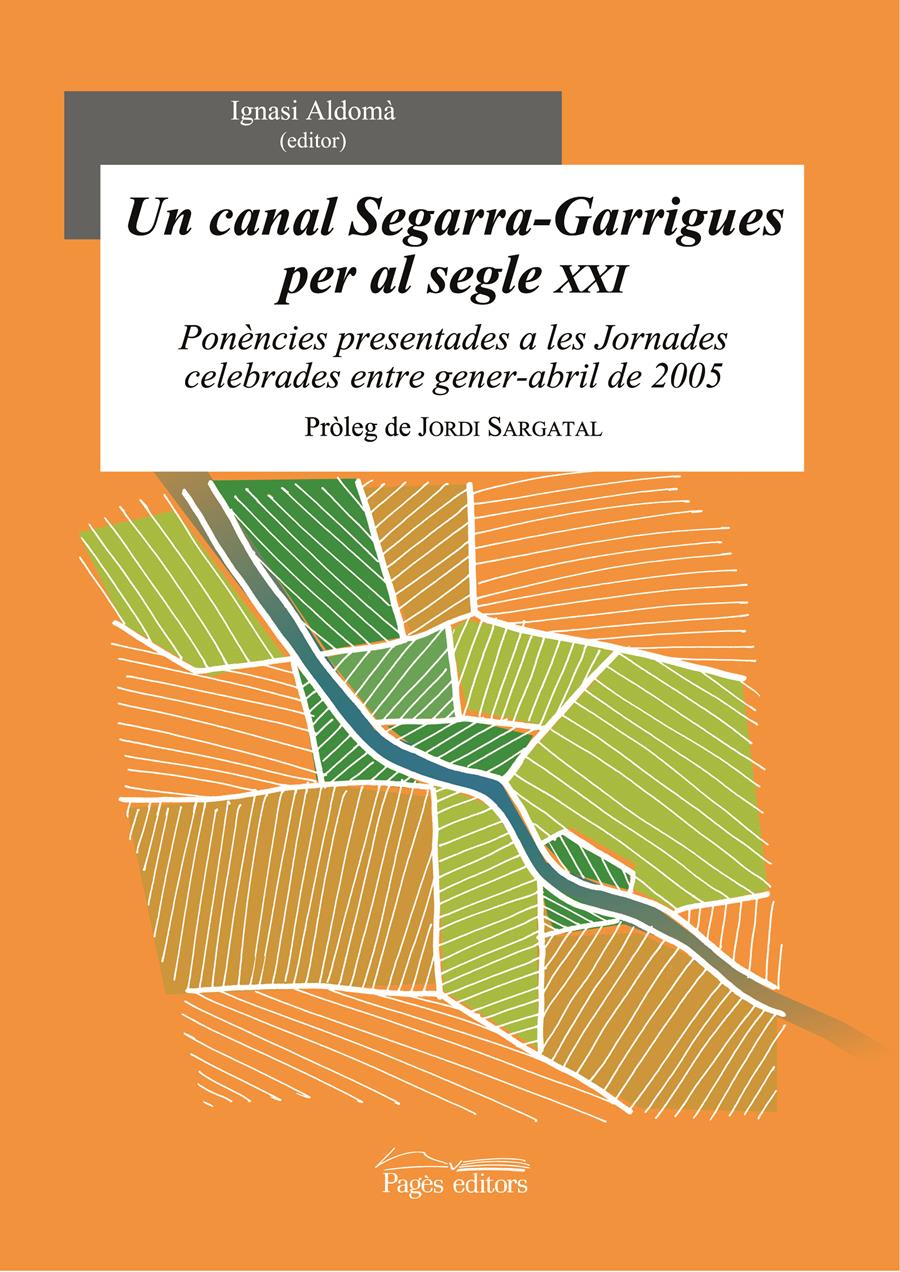 CANAL SEGARRA-GARRIGUES PER AL SEGLE XXI | 9788497794343 | ALDOMA I BUIXADE, IGNASI ED. LIT. | Llibreria L'Illa - Llibreria Online de Mollet - Comprar llibres online