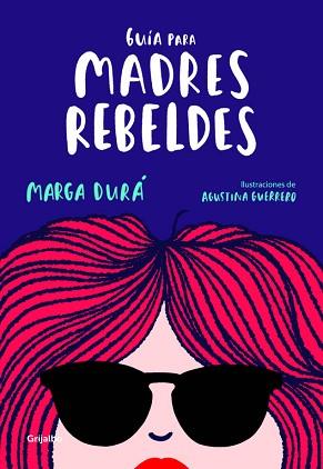 GUÍA PARA MADRES REBELDES | 9788416895717 | DURÁ, MARGA / AGUSTINA GUERRERO | Llibreria L'Illa - Llibreria Online de Mollet - Comprar llibres online