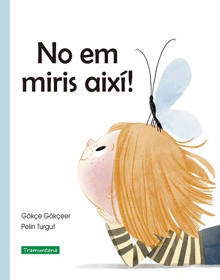 NO EM MIRIS AIXÍ! | 9788418520228 | GÖKÇEER, GÖKÇE | Llibreria L'Illa - Llibreria Online de Mollet - Comprar llibres online