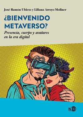 BIENVENIDO METAVERSO? | 9788418273803 | UBIETO, JOSÉ RAMÓN/ARROYO, LILIANA