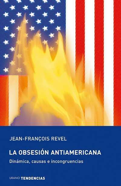 OBSESION ANTIAMERICANA, LA | 9788493464295 | REVEL, JEAN-FRANÇOIS | Llibreria L'Illa - Llibreria Online de Mollet - Comprar llibres online