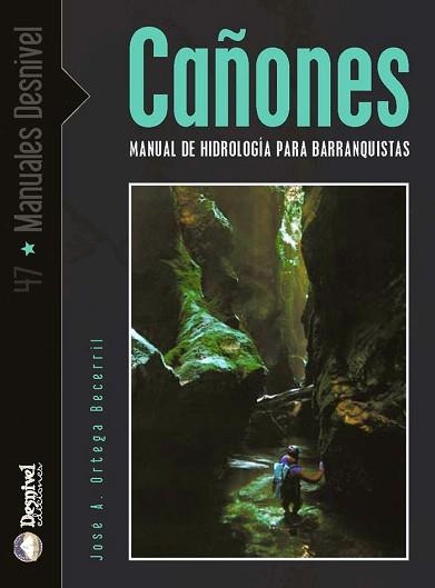 CAÑONES. MANUAL DE HIDROLOGIA PARA BARRANQUISTAS | 9788496192003 | ORTEGA BECERRIL, JOSE. A. | Llibreria L'Illa - Llibreria Online de Mollet - Comprar llibres online