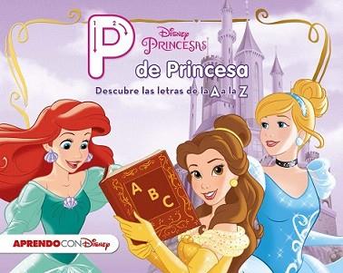 PRINCESAS DISNEY. P DE PRINCESA | 9788416548545 | DISNEY | Llibreria L'Illa - Llibreria Online de Mollet - Comprar llibres online