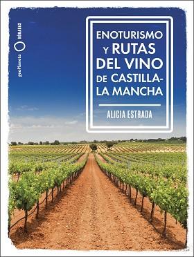 ENOTURISMO Y RUTAS DEL VINO DE CASTILLA-LA MANCHA | 9788408287162 | ESTRADA ALONSO, ALICIA | Llibreria L'Illa - Llibreria Online de Mollet - Comprar llibres online