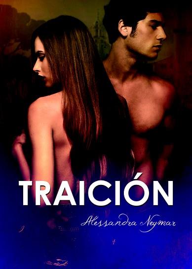 TRAICIÓN | 9788460814283 | NEYMAR, ALESSANDRA | Llibreria L'Illa - Llibreria Online de Mollet - Comprar llibres online