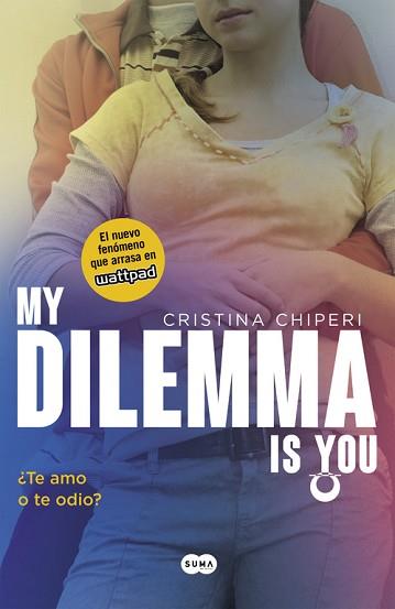 MY DILEMMA IS YOU. ¿TE AMO O TE ODIO? (SERIE MY DILEMMA IS YOU 2) | 9788491290308 | CHIPERI, CRISTINA | Llibreria L'Illa - Llibreria Online de Mollet - Comprar llibres online