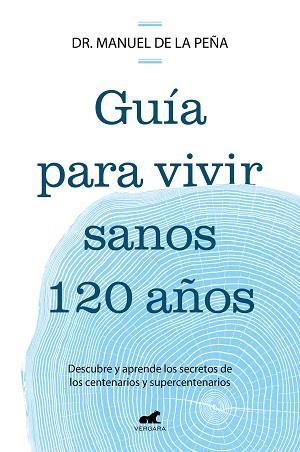 GUÍA PARA VIVIR SANOS 120 AÑOS | 9788419820587 | DE LA PEÑA, DR. MANUEL | Llibreria L'Illa - Llibreria Online de Mollet - Comprar llibres online