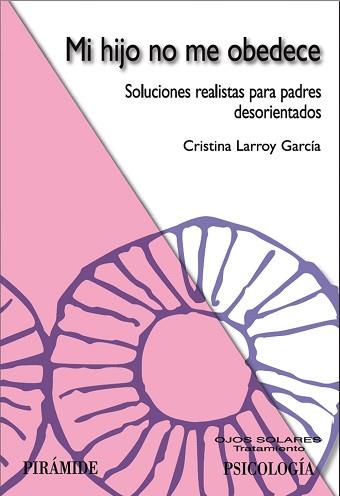 MI HIJO NO ME OBEDECE | 9788436821390 | LARROY GARCIA, CRISTINA | Llibreria L'Illa - Llibreria Online de Mollet - Comprar llibres online