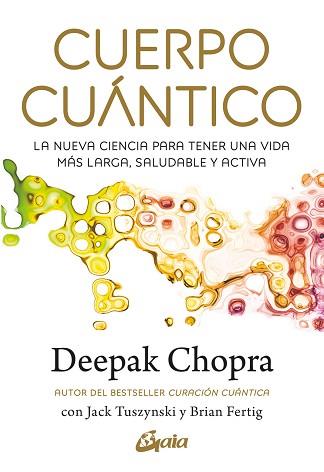 CUERPO CUANTICO | 9788411081290 | CHOPRA, DEEPAK | Llibreria L'Illa - Llibreria Online de Mollet - Comprar llibres online